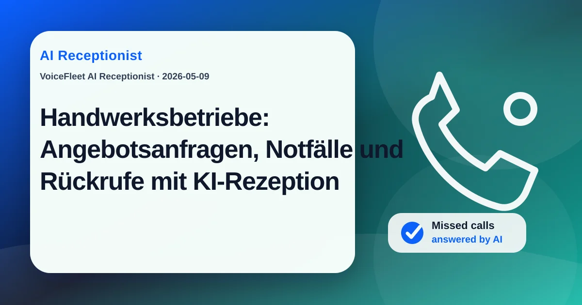 Handwerksbetriebe: Angebotsanfragen, Notfälle und Rückrufe mit KI-Rezeption — VoiceFleet blog illustration