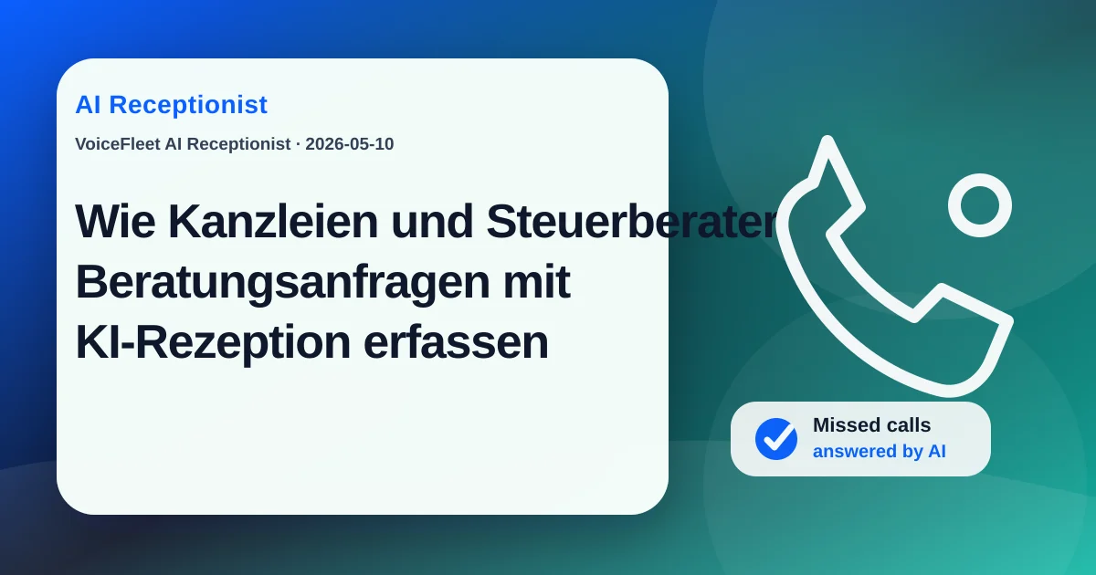 Wie Kanzleien und Steuerberater Beratungsanfragen mit KI-Rezeption erfassen — VoiceFleet blog illustration