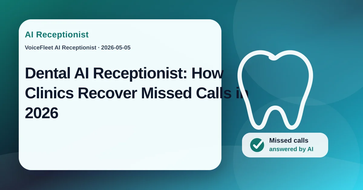 Dental AI Receptionist: How Clinics Recover Missed Calls in 2026 — VoiceFleet blog illustration