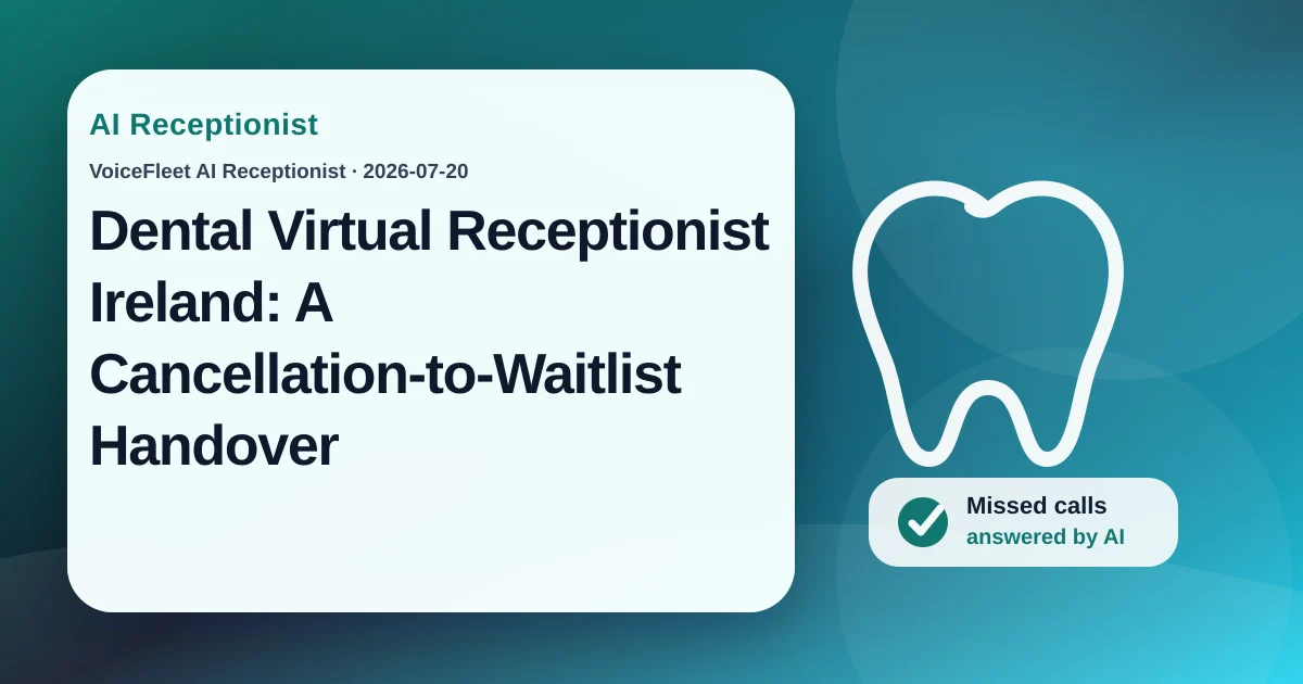 Dental Virtual Receptionist Ireland: A Cancellation-to-Waitlist Handover — VoiceFleet blog illustration
