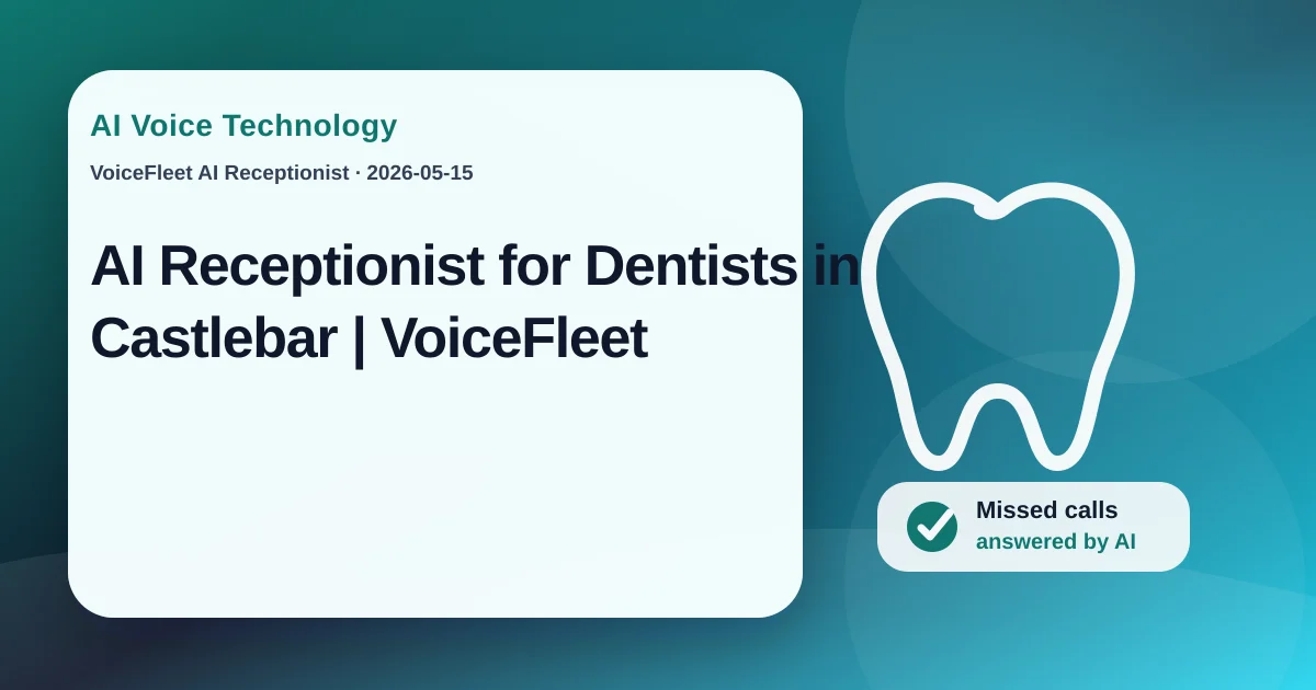 AI Receptionist for Dentists in Castlebar | VoiceFleet — VoiceFleet blog illustration