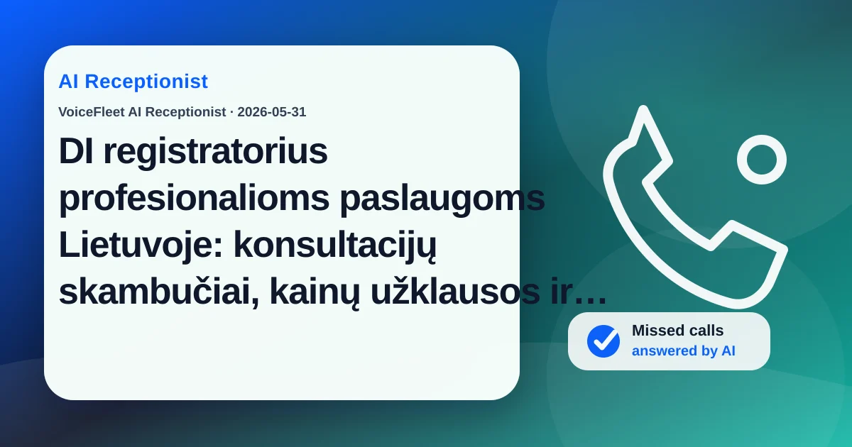 DI registratorius profesionalioms paslaugoms Lietuvoje: konsultacijų skambučiai, kainų užklausos ir daugiakalbiai klientai — VoiceFleet blog illustration