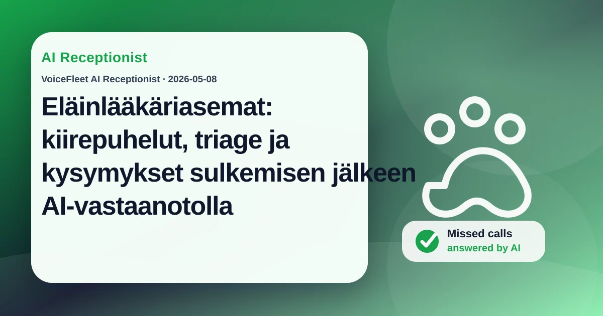 Eläinlääkäriasemat: kiirepuhelut, triage ja kysymykset sulkemisen jälkeen AI-vastaanotolla — VoiceFleet blog illustration
