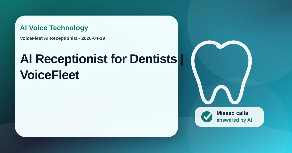 AI Receptionist for Dentists | VoiceFleet — VoiceFleet blog illustration