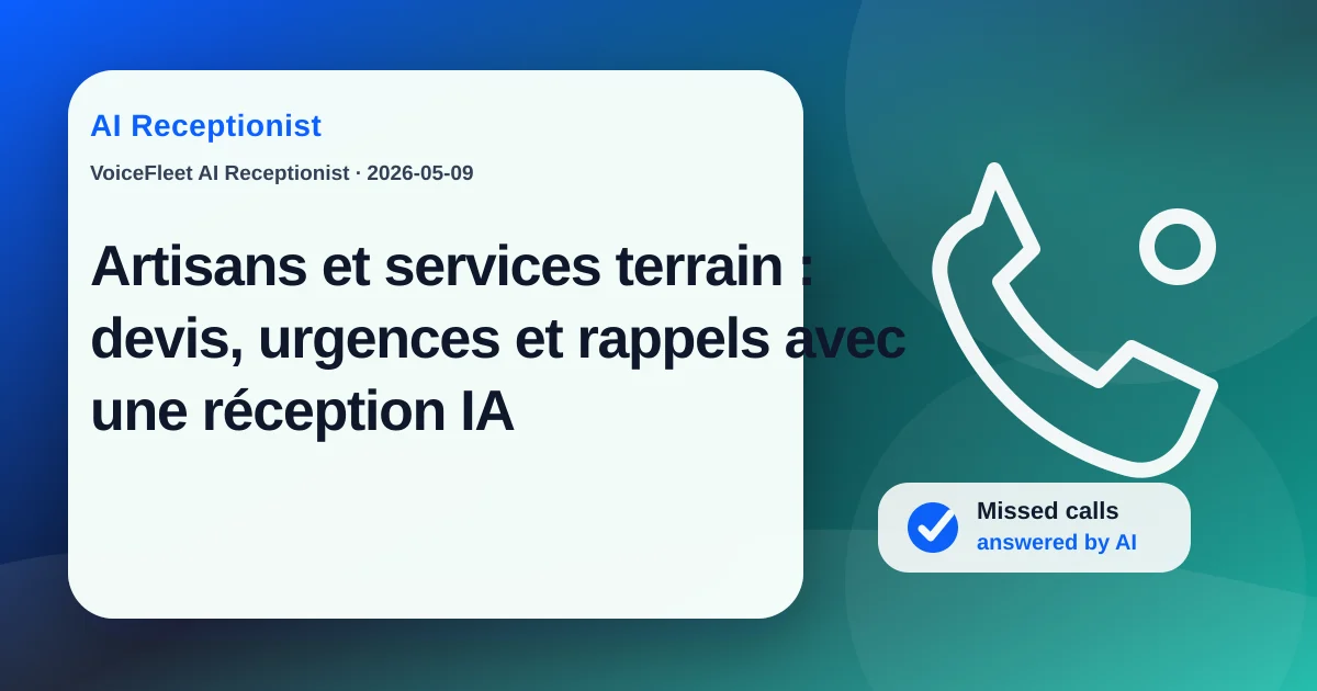 Artisans et services terrain : devis, urgences et rappels avec une réception IA — VoiceFleet blog illustration