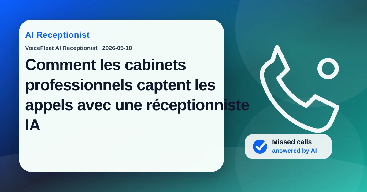 Comment les cabinets professionnels captent les appels avec une réceptionniste IA — VoiceFleet blog illustration