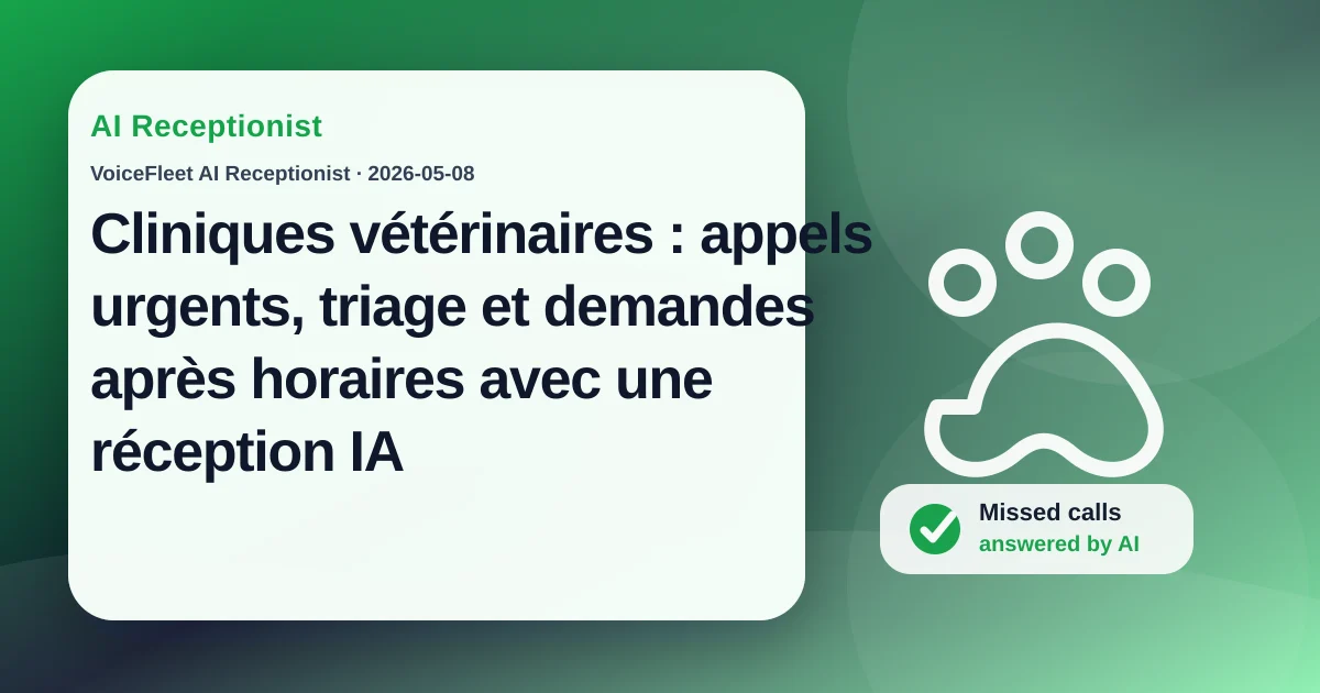 Cliniques vétérinaires : appels urgents, triage et demandes après horaires avec une réception IA — VoiceFleet blog illustration