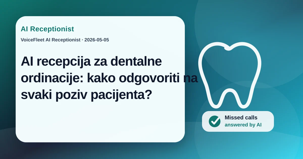 AI recepcija za dentalne ordinacije: kako odgovoriti na svaki poziv pacijenta? — VoiceFleet blog illustration
