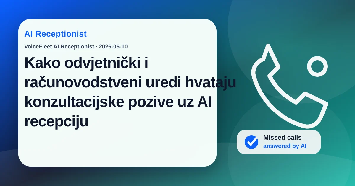 Kako odvjetnički i računovodstveni uredi hvataju konzultacijske pozive uz AI recepciju — VoiceFleet blog illustration