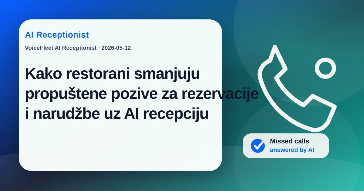 Kako restorani smanjuju propuštene pozive za rezervacije i narudžbe uz AI recepciju — VoiceFleet blog illustration