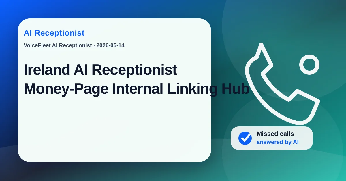 Ireland AI Receptionist Money-Page Internal Linking Hub — VoiceFleet blog illustration