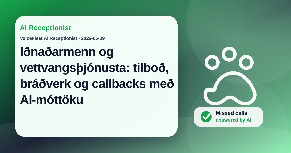 Iðnaðarmenn og vettvangsþjónusta: tilboð, bráðverk og callbacks með AI-móttöku — VoiceFleet blog illustration