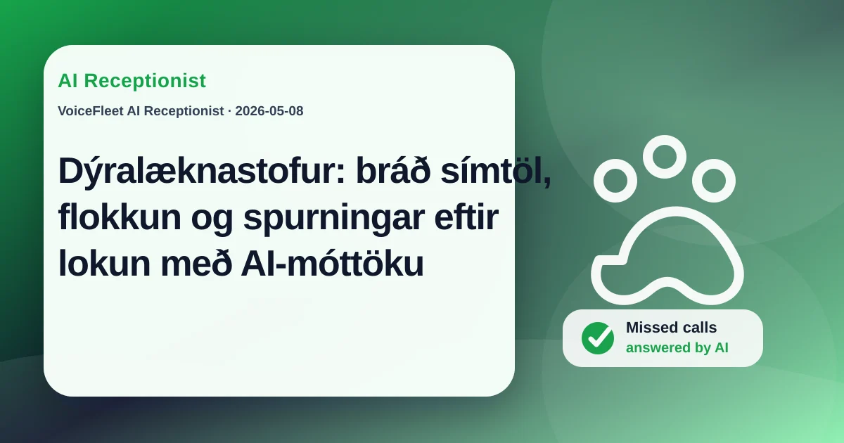 Dýralæknastofur: bráð símtöl, flokkun og spurningar eftir lokun með AI-móttöku — VoiceFleet blog illustration
