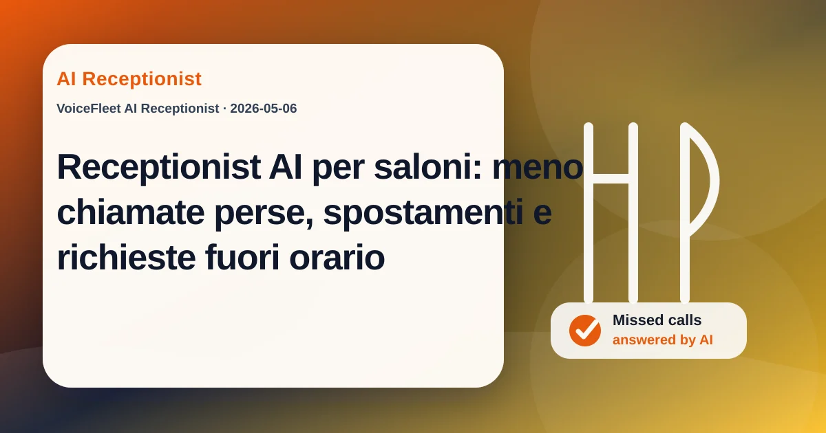 Receptionist AI per saloni: meno chiamate perse, spostamenti e richieste fuori orario — VoiceFleet blog illustration