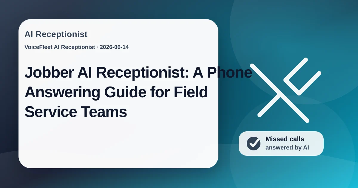 Jobber AI Receptionist: A Phone Answering Guide for Field Service Teams — VoiceFleet blog illustration