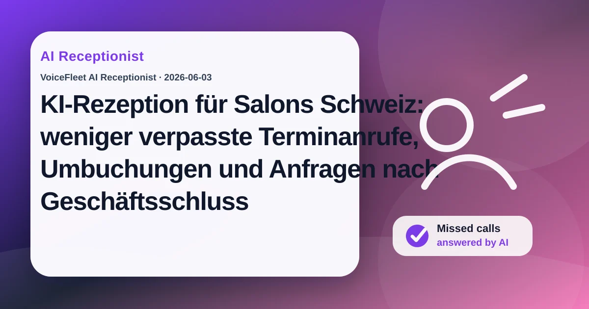 KI-Rezeption für Salons Schweiz: weniger verpasste Terminanrufe, Umbuchungen und Anfragen nach Geschäftsschluss — VoiceFleet blog illustration