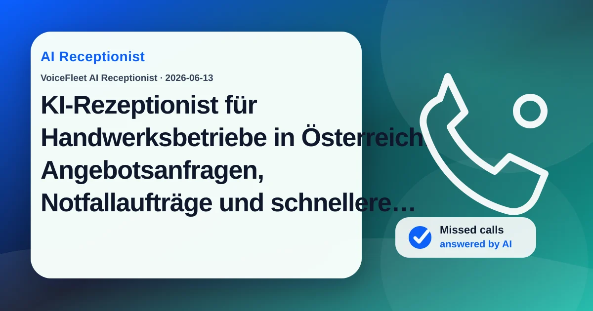 KI-Rezeptionist für Handwerksbetriebe in Österreich: Angebotsanfragen, Notfallaufträge und schnellere Rückrufe — VoiceFleet blog illustration