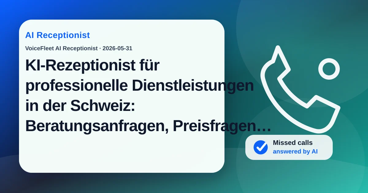 KI-Rezeptionist für professionelle Dienstleistungen in der Schweiz: Beratungsanfragen, Preisfragen und mehrsprachige Leads erfassen — VoiceFleet blog illustration