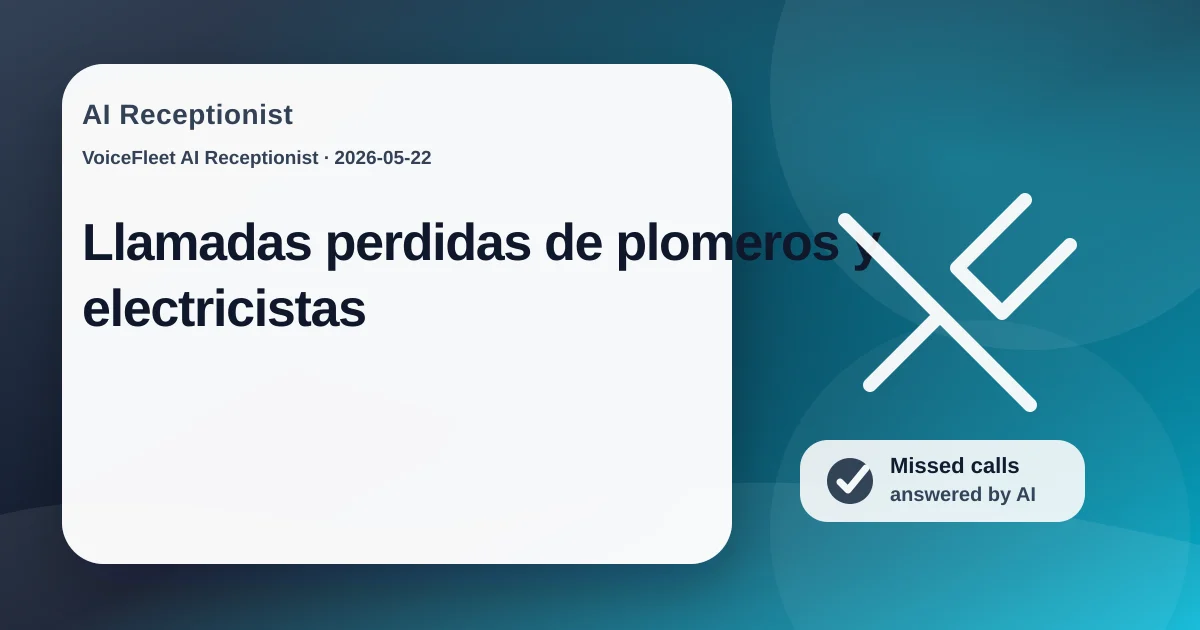 Llamadas perdidas de plomeros y electricistas — VoiceFleet blog illustration