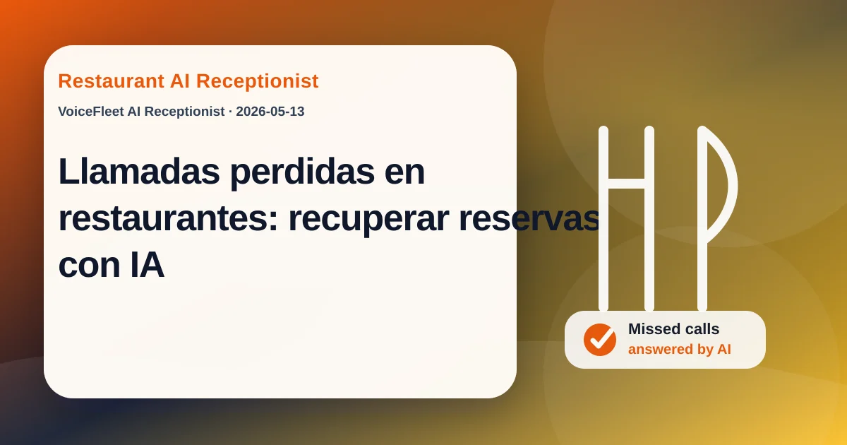 Llamadas perdidas en restaurantes: recuperar reservas con IA — VoiceFleet blog illustration