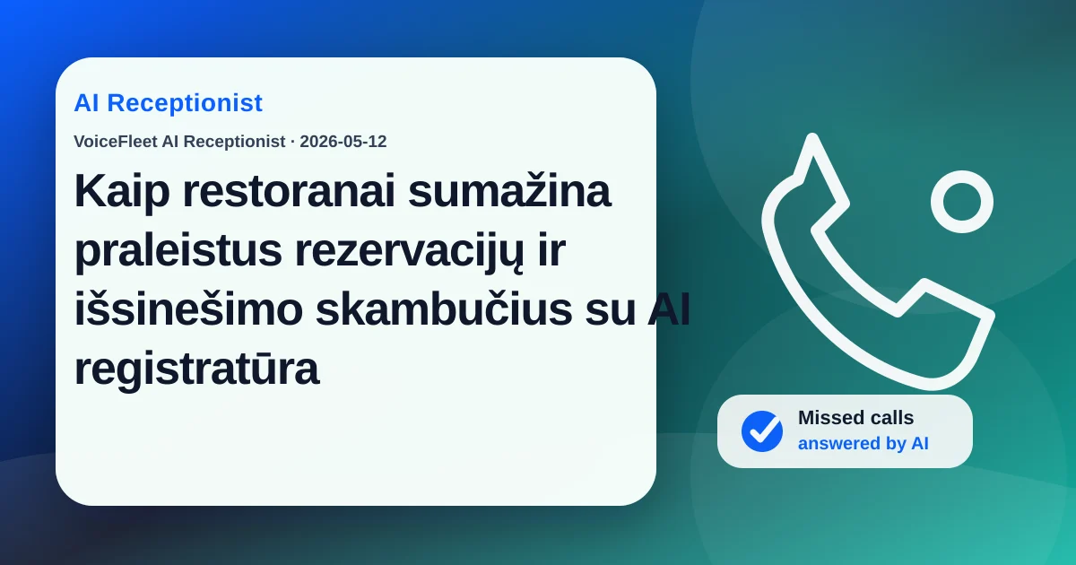 Kaip restoranai sumažina praleistus rezervacijų ir išsinešimo skambučius su AI registratūra — VoiceFleet blog illustration
