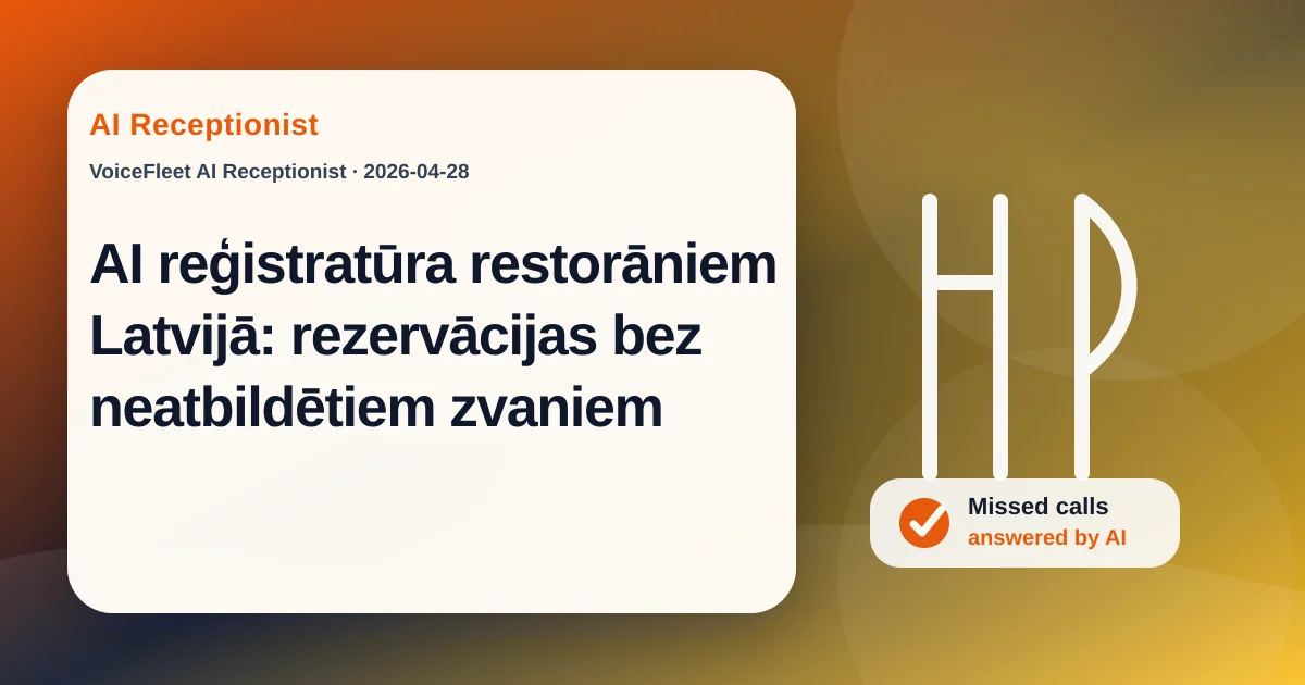 AI reģistratūra restorāniem Latvijā: rezervācijas bez neatbildētiem zvaniem — VoiceFleet blog illustration