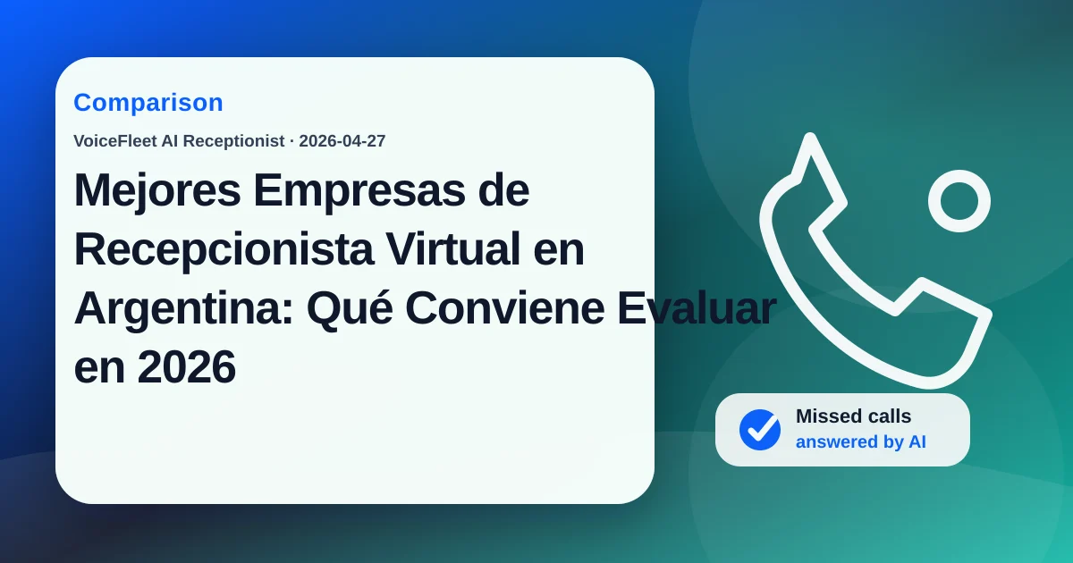 Mejores Empresas de Recepcionista Virtual en Argentina: Qué Conviene Evaluar en 2026 — VoiceFleet blog illustration