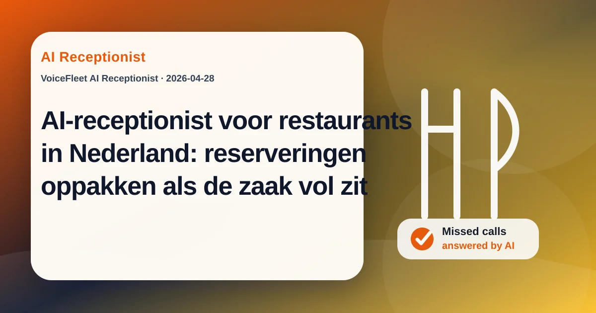 AI-receptionist voor restaurants in Nederland: reserveringen oppakken als de zaak vol zit — VoiceFleet blog illustration