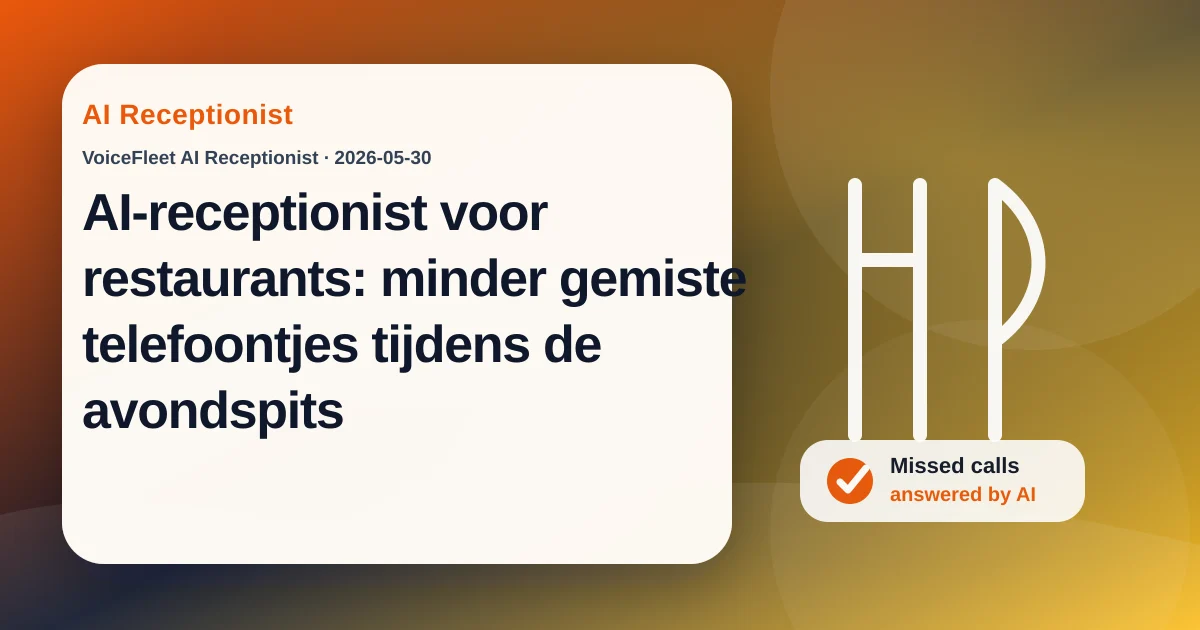 AI-receptionist voor restaurants: minder gemiste telefoontjes tijdens de avondspits — VoiceFleet blog illustration