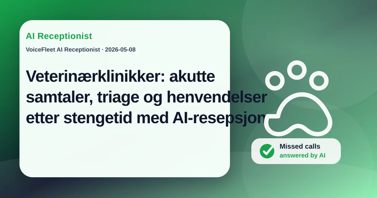 Veterinærklinikker: akutte samtaler, triage og henvendelser etter stengetid med AI-resepsjon — VoiceFleet blog illustration