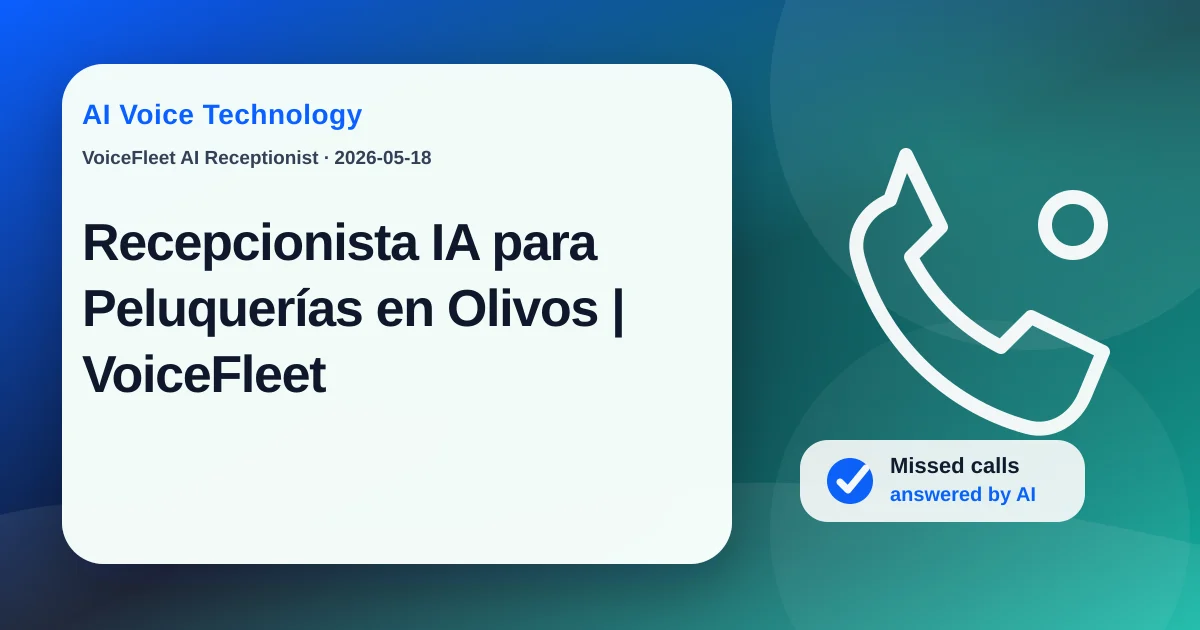 Recepcionista IA para Peluquerías en Olivos | VoiceFleet — VoiceFleet blog illustration