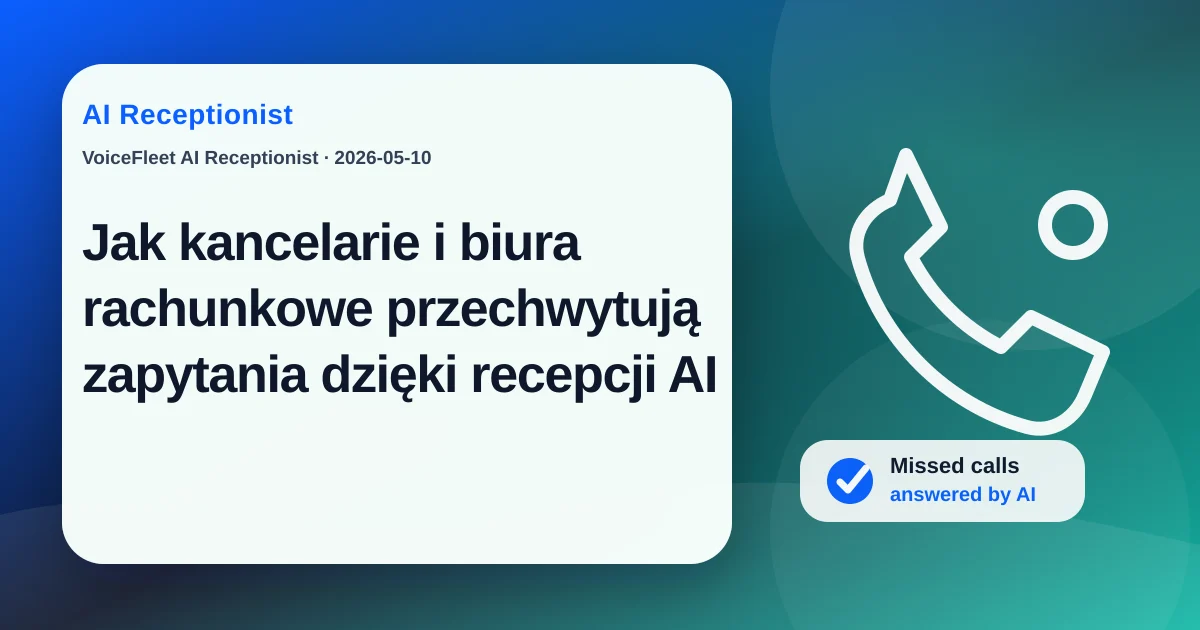 Jak kancelarie i biura rachunkowe przechwytują zapytania dzięki recepcji AI — VoiceFleet blog illustration