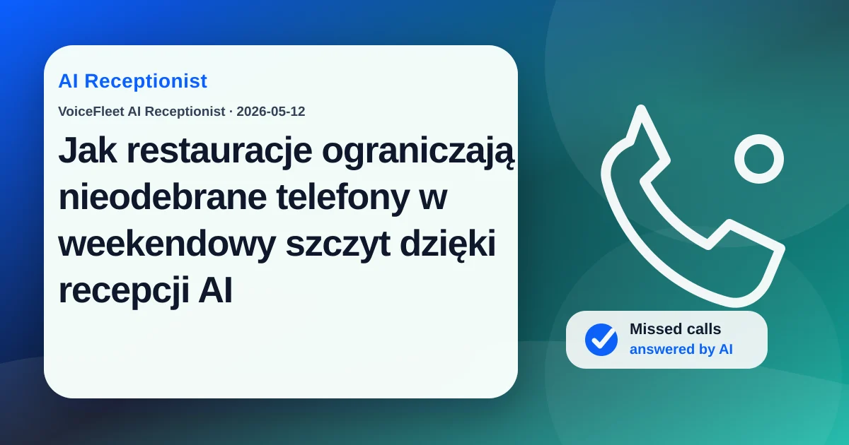 Jak restauracje ograniczają nieodebrane telefony w weekendowy szczyt dzięki recepcji AI — VoiceFleet blog illustration