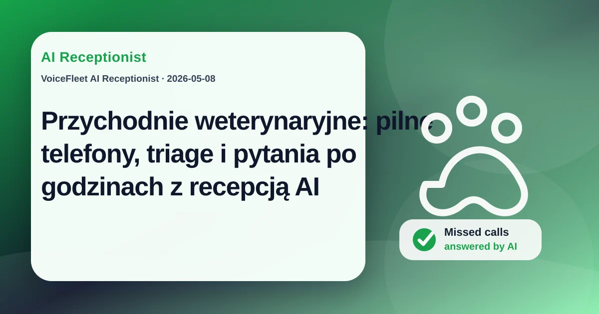 Przychodnie weterynaryjne: pilne telefony, triage i pytania po godzinach z recepcją AI — VoiceFleet blog illustration