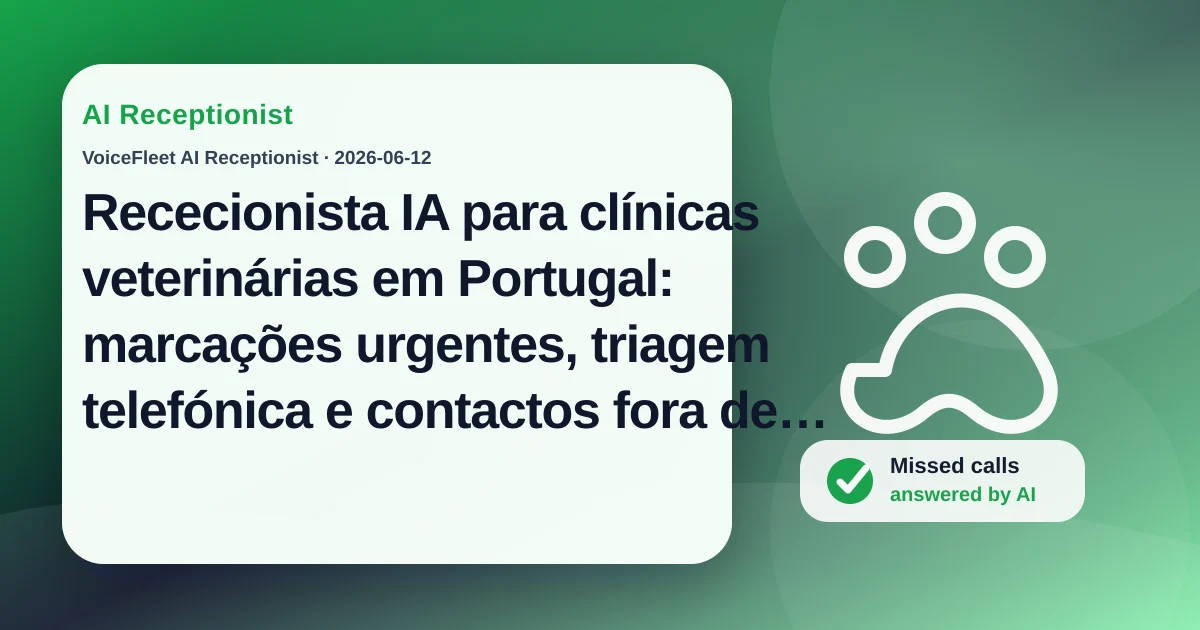 Rececionista IA para clínicas veterinárias em Portugal: marcações urgentes, triagem telefónica e contactos fora de horas — VoiceFleet blog illustration