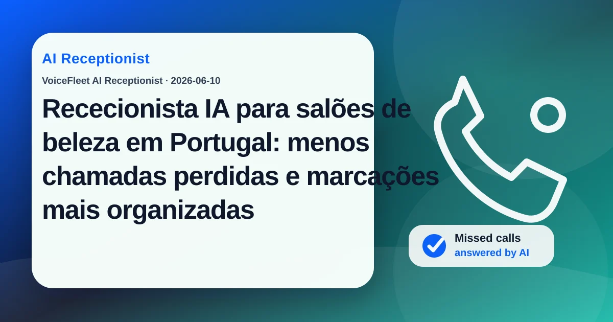 Rececionista IA para salões de beleza em Portugal: menos chamadas perdidas e marcações mais organizadas — VoiceFleet blog illustration