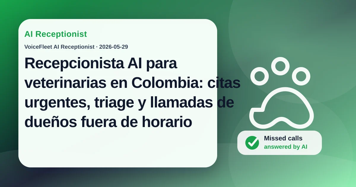 Recepcionista AI para veterinarias en Colombia: citas urgentes, triage y llamadas de dueños fuera de horario — VoiceFleet blog illustration