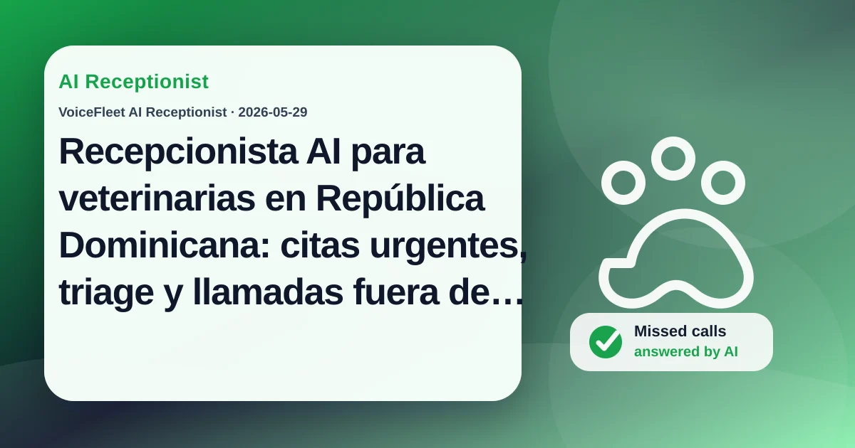Recepcionista AI para veterinarias en República Dominicana: citas urgentes, triage y llamadas fuera de horario — VoiceFleet blog illustration