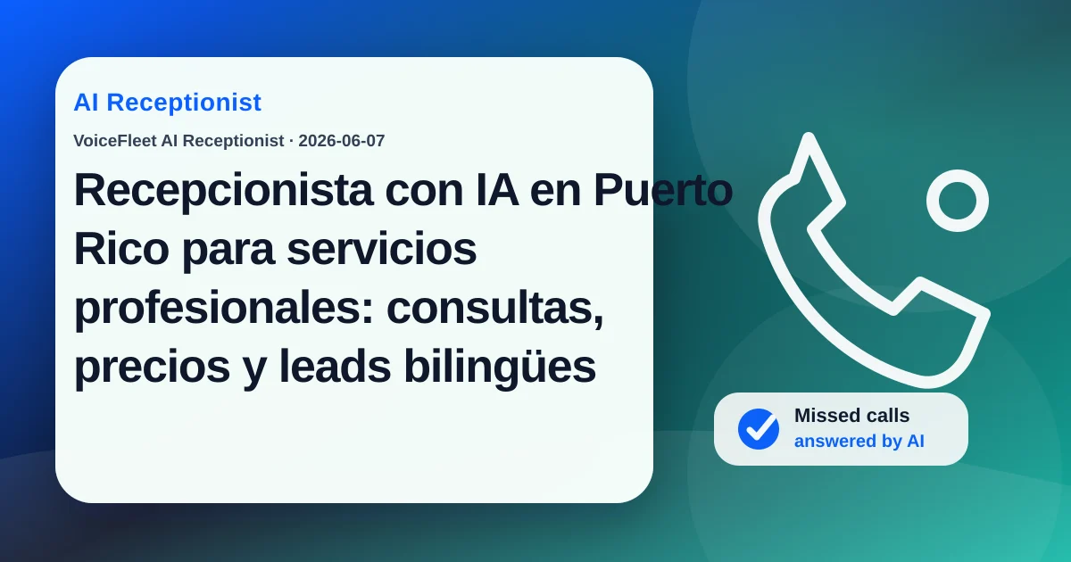Recepcionista con IA en Puerto Rico para servicios profesionales: consultas, precios y leads bilingües — VoiceFleet blog illustration