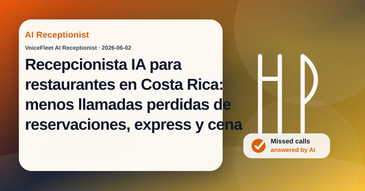 Recepcionista IA para restaurantes en Costa Rica: menos llamadas perdidas de reservaciones, express y cena — VoiceFleet blog illustration