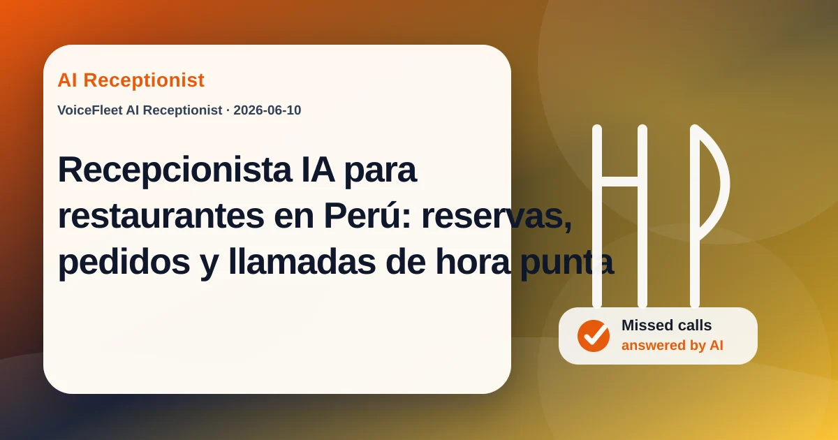 Recepcionista IA para restaurantes en Perú: reservas, pedidos y llamadas de hora punta — VoiceFleet blog illustration