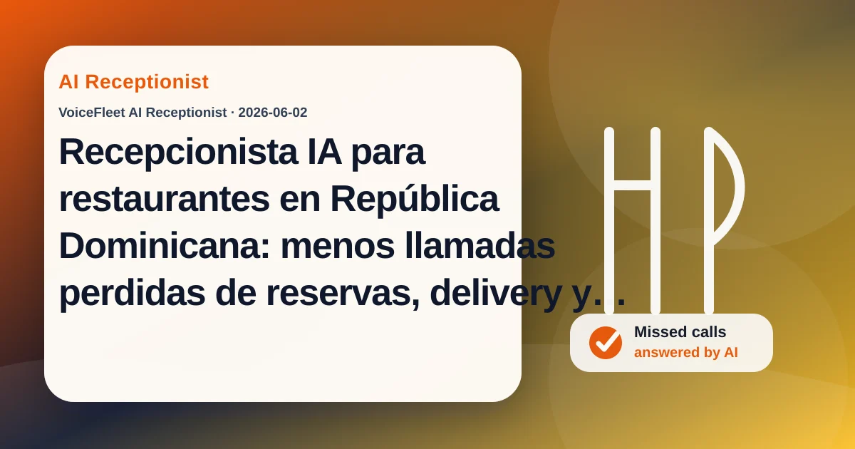 Recepcionista IA para restaurantes en República Dominicana: menos llamadas perdidas de reservas, delivery y cena — VoiceFleet blog illustration