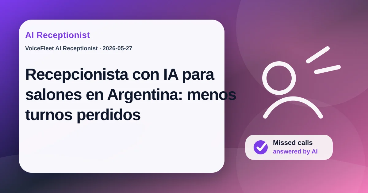 Recepcionista con IA para salones en Argentina: menos turnos perdidos — VoiceFleet blog illustration