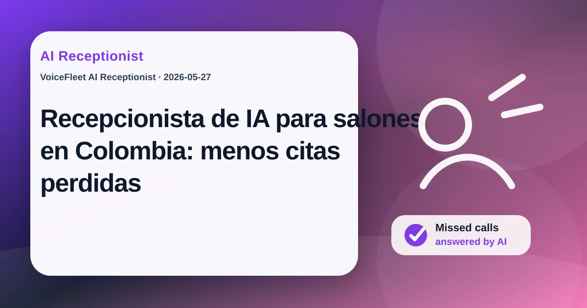 Recepcionista de IA para salones en Colombia: menos citas perdidas — VoiceFleet blog illustration
