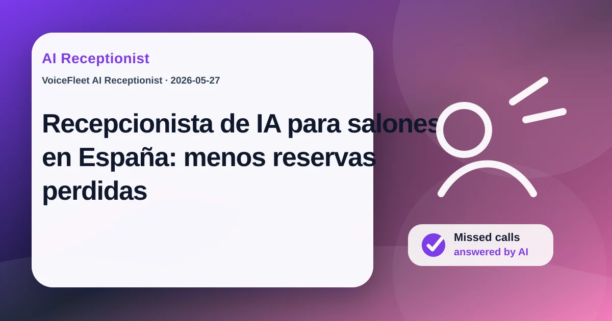 Recepcionista de IA para salones en España: menos reservas perdidas — VoiceFleet blog illustration