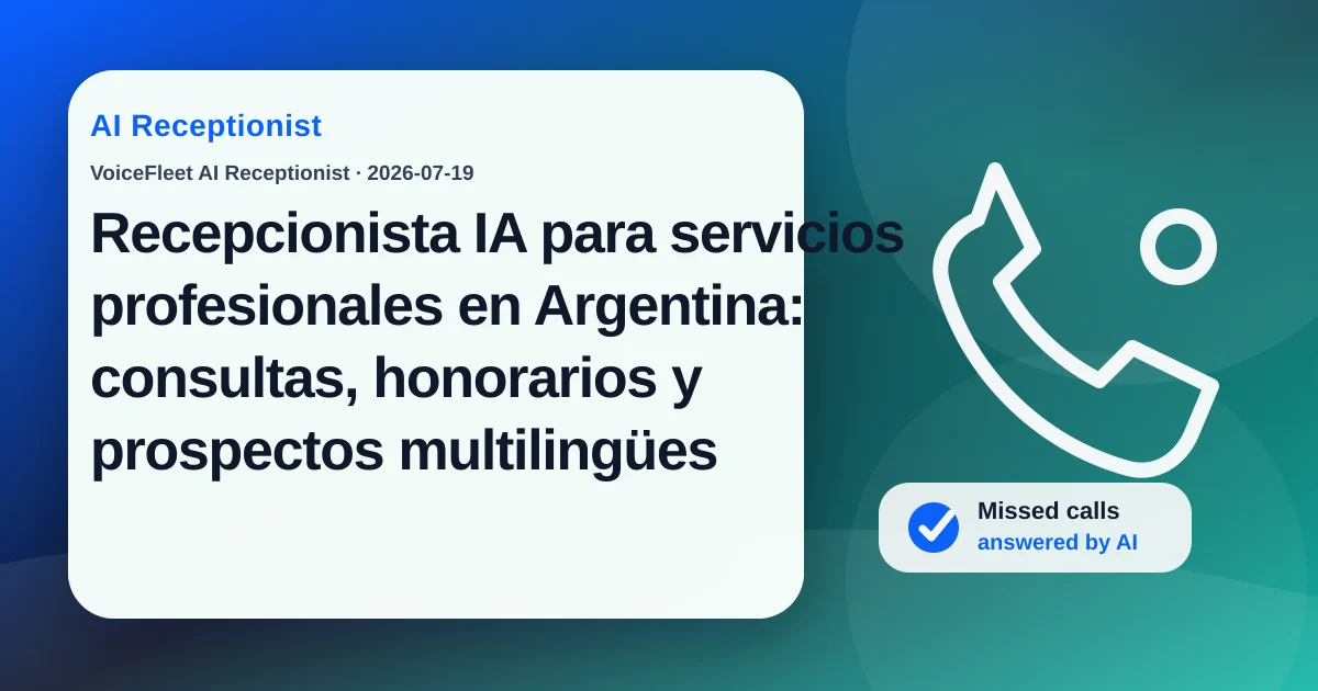Recepcionista IA para servicios profesionales en Argentina: consultas, honorarios y prospectos multilingües — VoiceFleet blog illustration