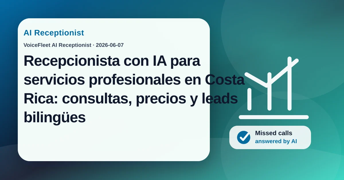 Recepcionista con IA para servicios profesionales en Costa Rica: consultas, precios y leads bilingües — VoiceFleet blog illustration