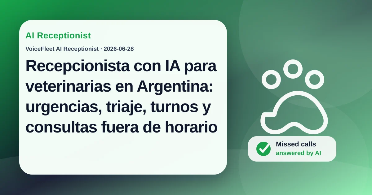 Recepcionista con IA para veterinarias en Argentina: urgencias, triaje, turnos y consultas fuera de horario — VoiceFleet blog illustration