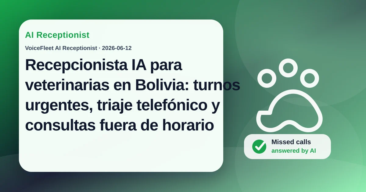Recepcionista IA para veterinarias en Bolivia: turnos urgentes, triaje telefónico y consultas fuera de horario — VoiceFleet blog illustration