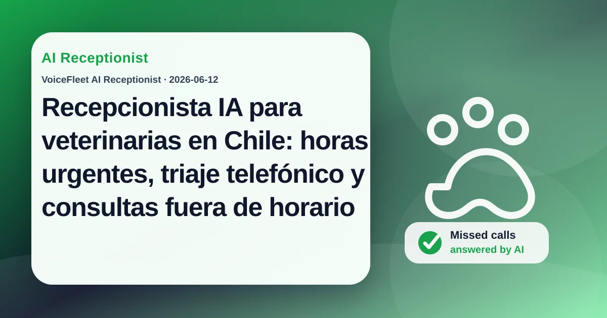 Recepcionista IA para veterinarias en Chile: horas urgentes, triaje telefónico y consultas fuera de horario — VoiceFleet blog illustration